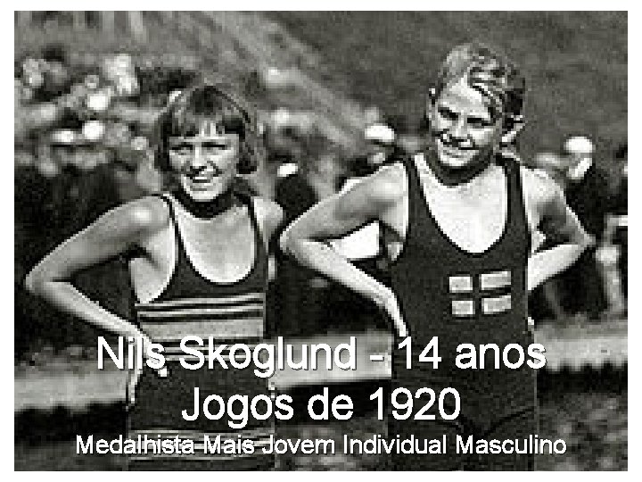 Nils Skoglund - 14 anos Jogos de 1920 Medalhista Mais Jovem Individual Masculino 