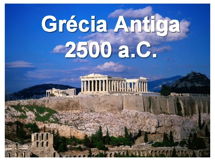 Grécia Antiga 2500 a. C. 