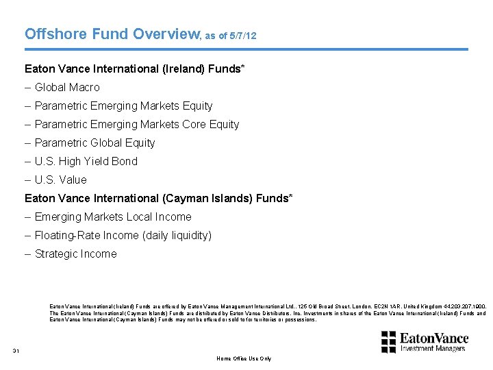 Offshore Fund Overview, as of 5/7/12 Eaton Vance International (Ireland) Funds* – Global Macro