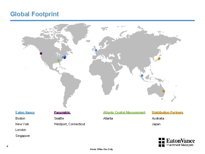 Global Footprint Eaton Vance Parametric Atlanta Capital Management Distribution Partners Boston Seattle Atlanta Australia