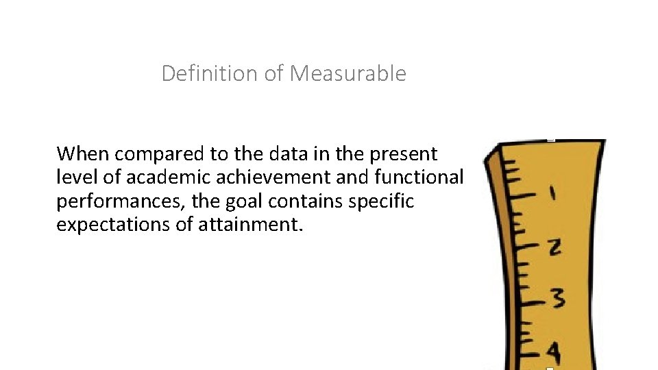 Definition of Measurable When compared to the data in the present level of academic