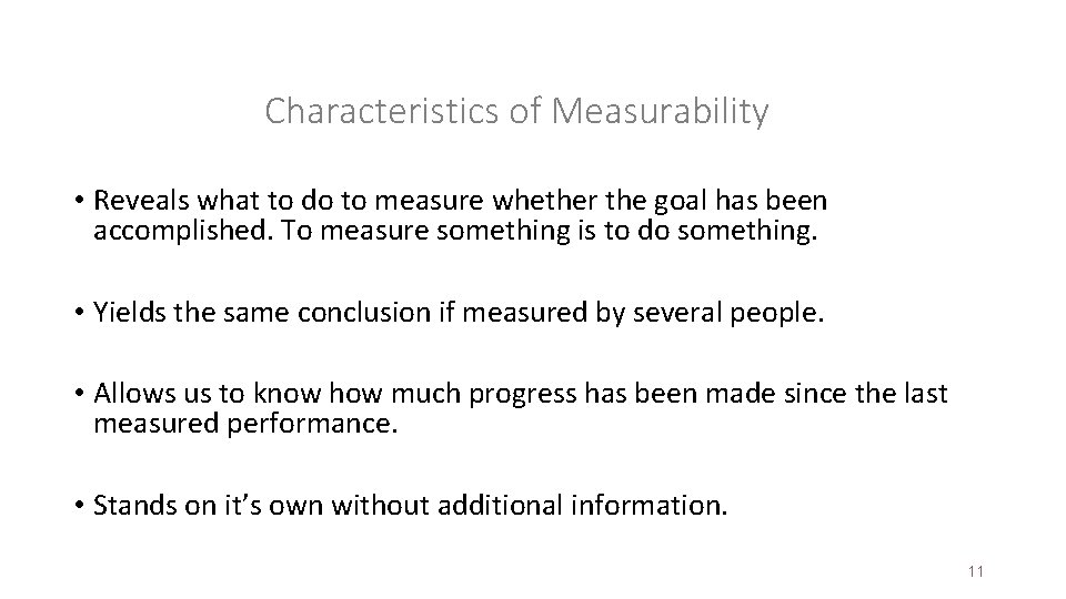 Characteristics of Measurability • Reveals what to do to measure whether the goal has