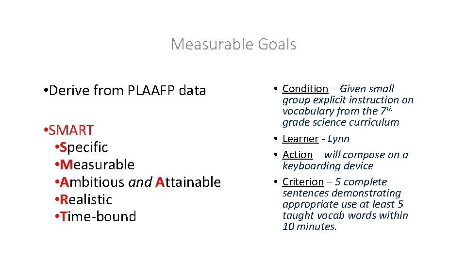 Measurable Goals • Derive from PLAAFP data • SMART • Specific • Measurable •