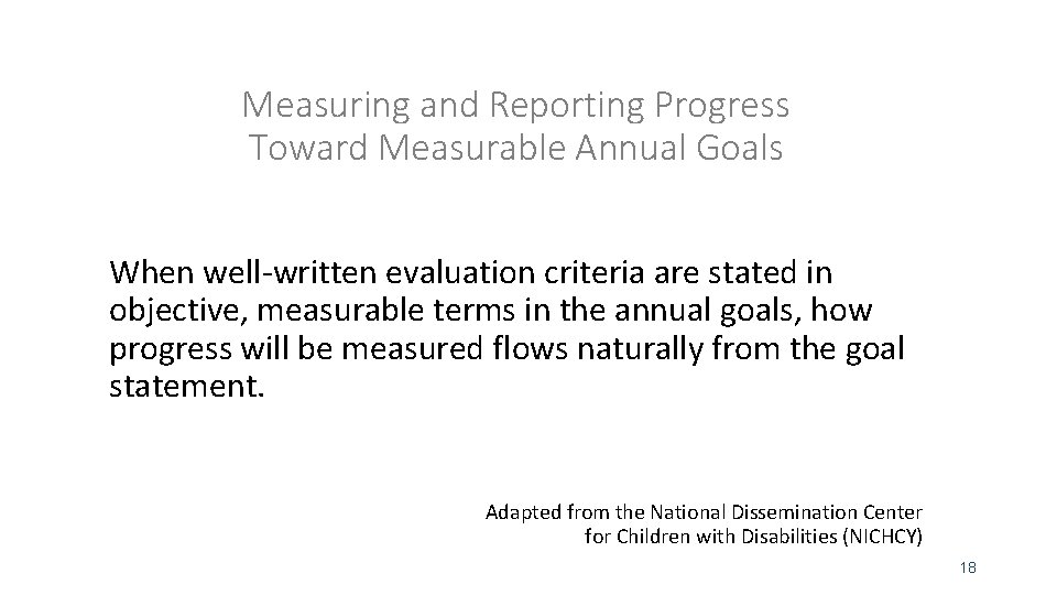 Measuring and Reporting Progress Toward Measurable Annual Goals When well-written evaluation criteria are stated