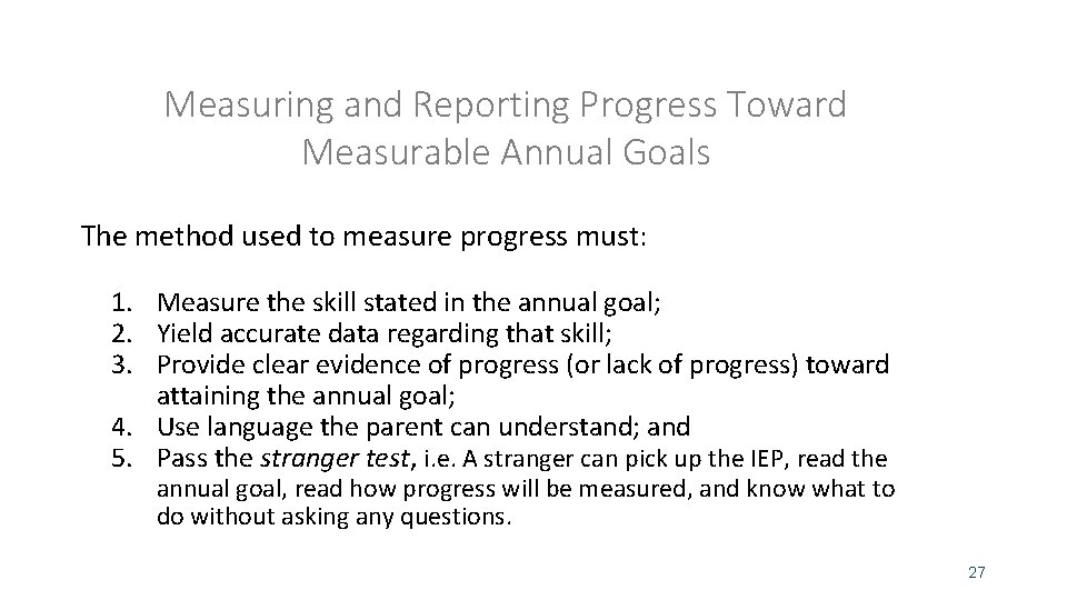 Measuring and Reporting Progress Toward Measurable Annual Goals The method used to measure progress
