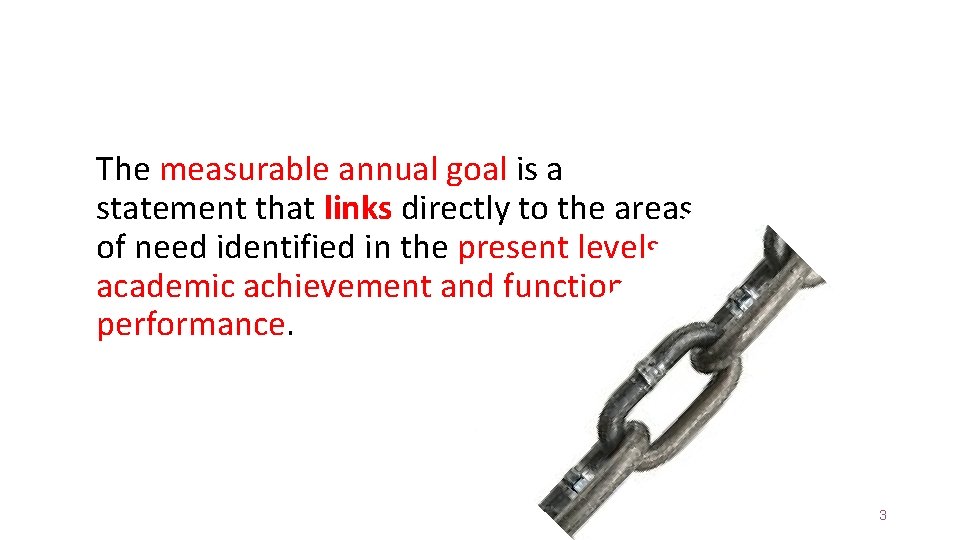  The measurable annual goal is a statement that links directly to the areas