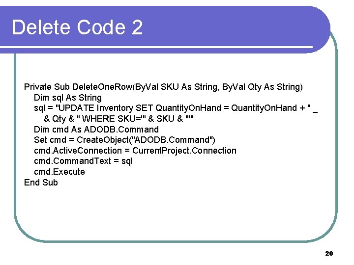 Delete Code 2 Private Sub Delete. One. Row(By. Val SKU As String, By. Val