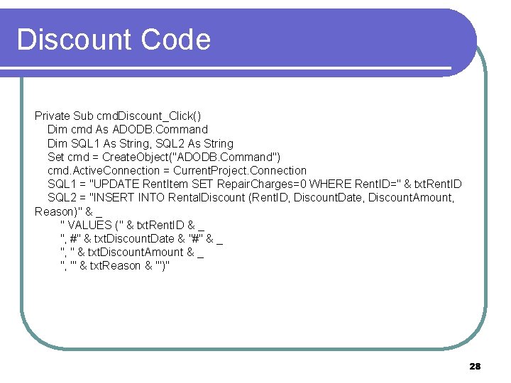 Discount Code Private Sub cmd. Discount_Click() Dim cmd As ADODB. Command Dim SQL 1