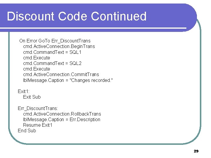 Discount Code Continued On Error Go. To Err_Discount. Trans cmd. Active. Connection. Begin. Trans