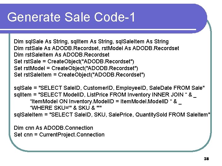 Generate Sale Code-1 Dim sql. Sale As String, sql. Item As String, sql. Sale.