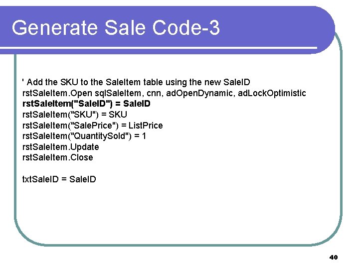Generate Sale Code-3 ' Add the SKU to the Sale. Item table using the