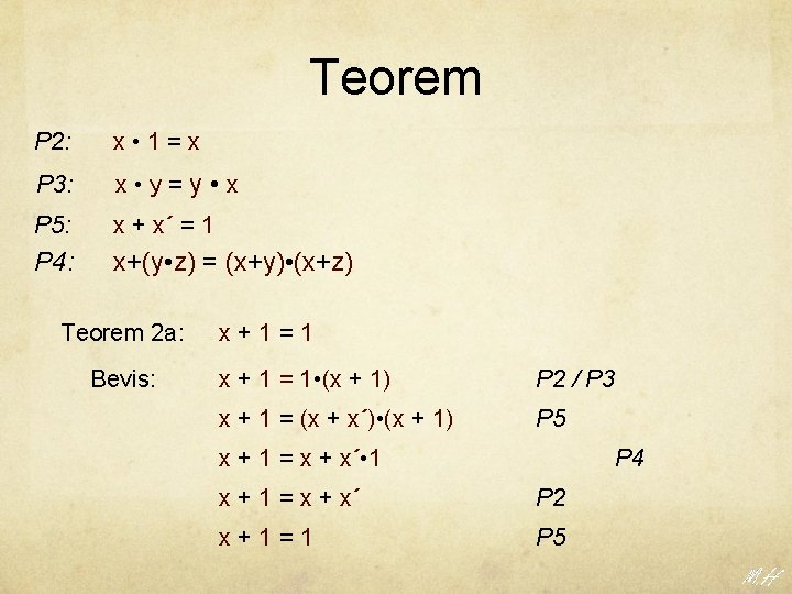 Teorem P 2: x • 1=x P 3: x • y=y • x P