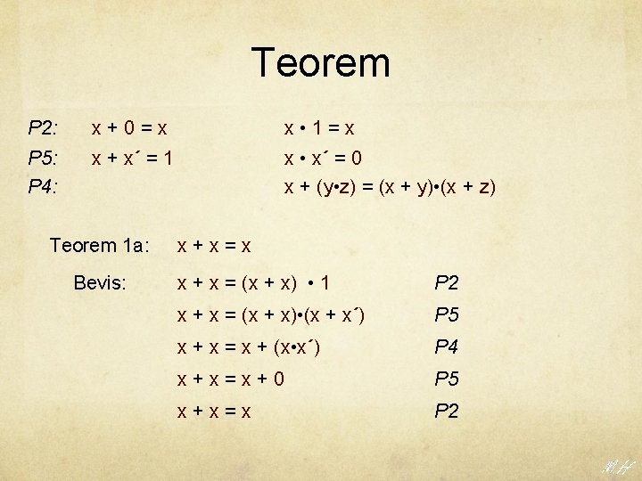 Teorem P 2: x+0=x x • 1=x P 5: P 4: x + x´
