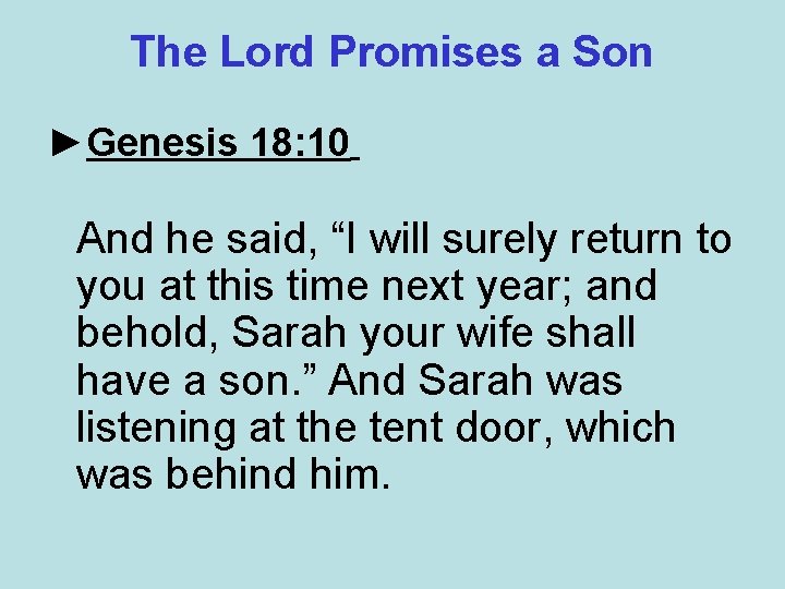 The Lord Promises a Son ►Genesis 18: 10 And he said, “I will surely