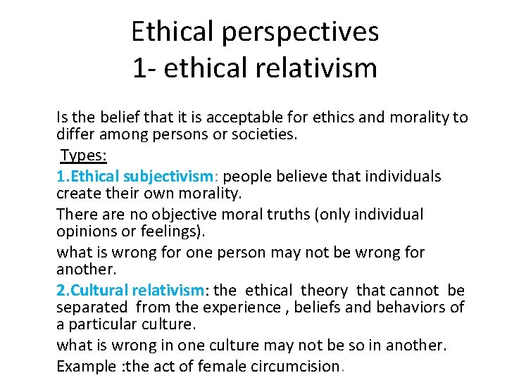Ethical perspectives 1 - ethical relativism Is the belief that it is acceptable for