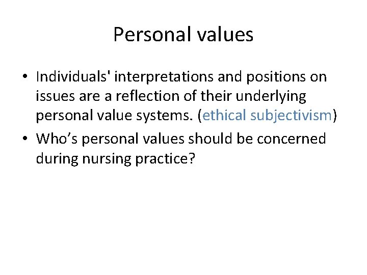 Personal values • Individuals' interpretations and positions on issues are a reflection of their