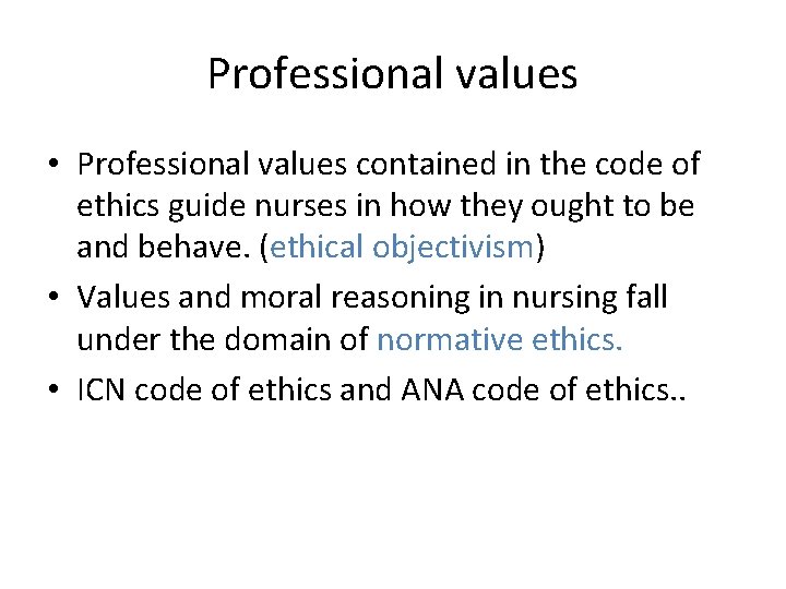 Professional values • Professional values contained in the code of ethics guide nurses in