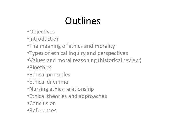 Outlines • Objectives • Introduction • The meaning of ethics and morality • Types