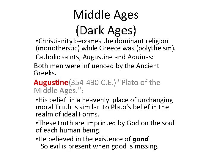 Middle Ages (Dark Ages) • Christianity becomes the dominant religion (monotheistic) while Greece was