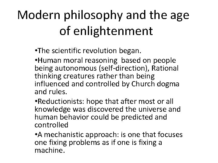 Modern philosophy and the age of enlightenment • The scientific revolution began. • Human