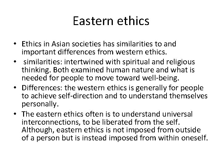 Eastern ethics • Ethics in Asian societies has similarities to and important differences from Eastern ethics • Ethics in Asian societies has similarities to and important differences from