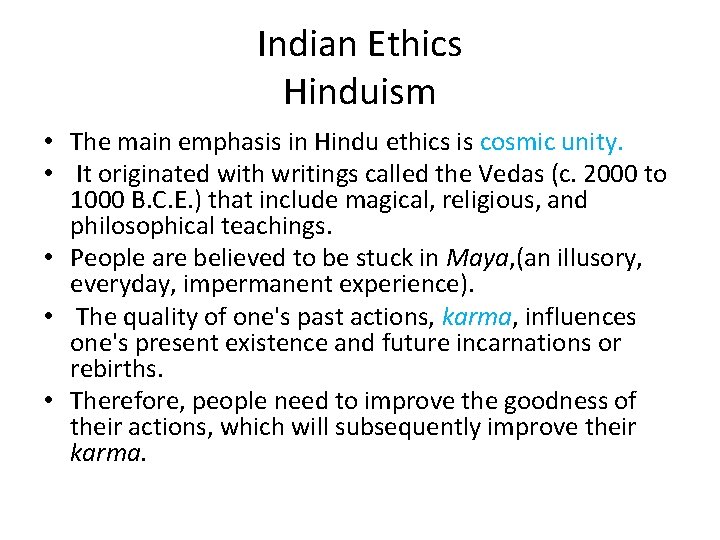 Indian Ethics Hinduism • The main emphasis in Hindu ethics is cosmic unity. •