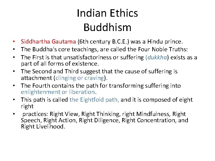 Indian Ethics Buddhism • Siddhartha Gautama (6 th century B. C. E. ) was