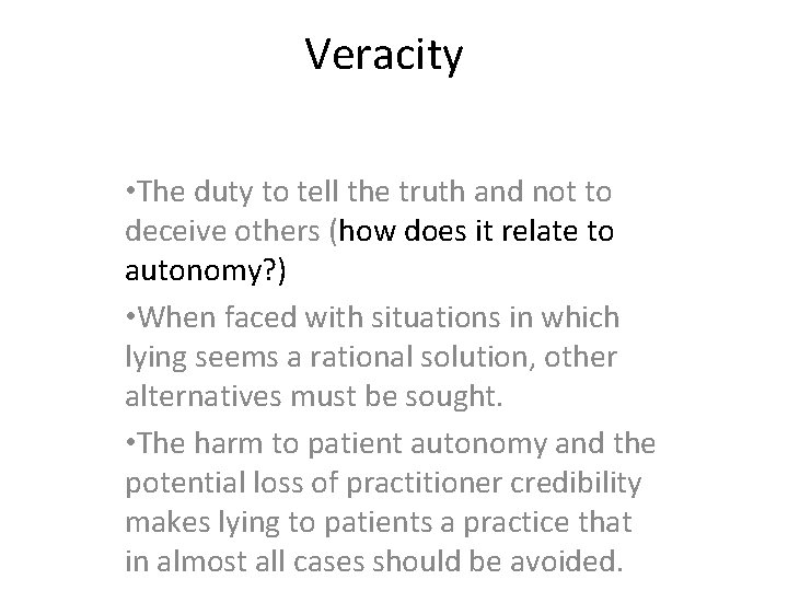 Veracity • The duty to tell the truth and not to deceive others (how