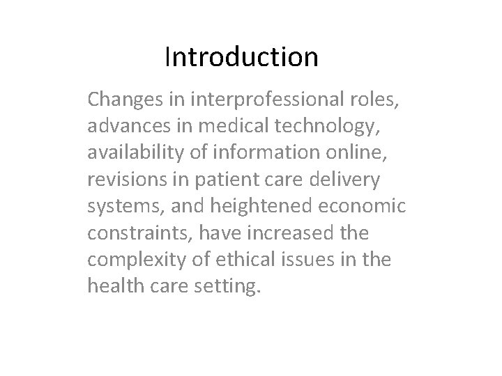 Introduction Changes in interprofessional roles, advances in medical technology, availability of information online, revisions