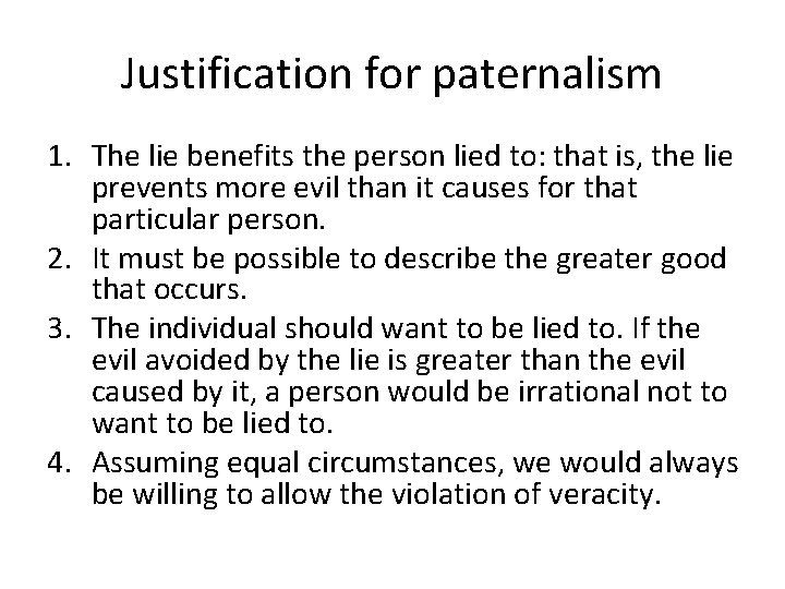 Justification for paternalism 1. The lie benefits the person lied to: that is, the