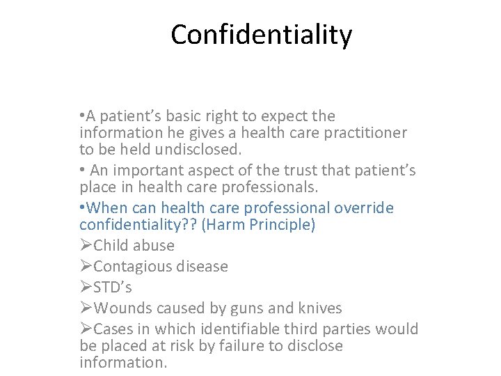 Confidentiality • A patient’s basic right to expect the information he gives a health Confidentiality • A patient’s basic right to expect the information he gives a health