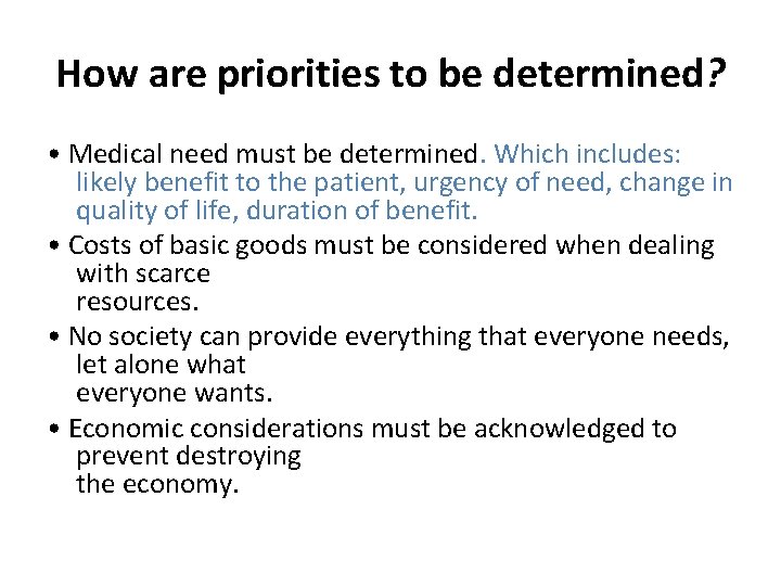 How are priorities to be determined? • Medical need must be determined. Which includes: