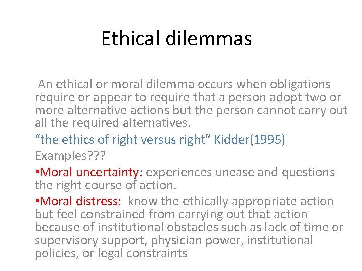 Ethical dilemmas An ethical or moral dilemma occurs when obligations require or appear to