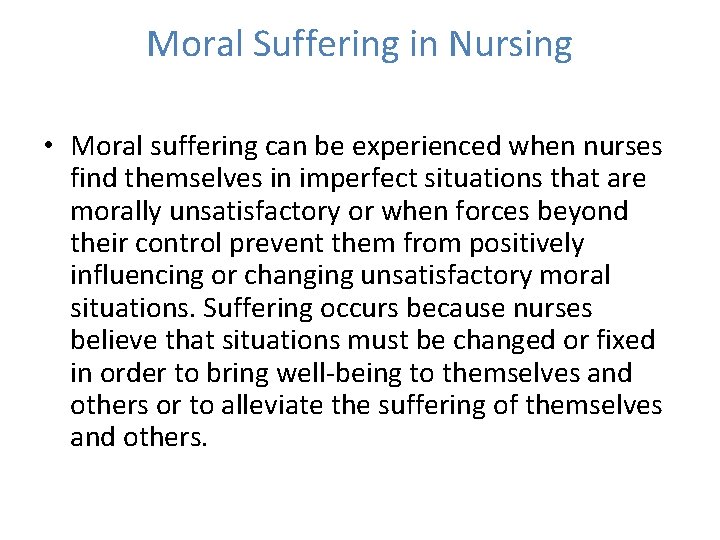 Moral Suffering in Nursing • Moral suffering can be experienced when nurses find themselves