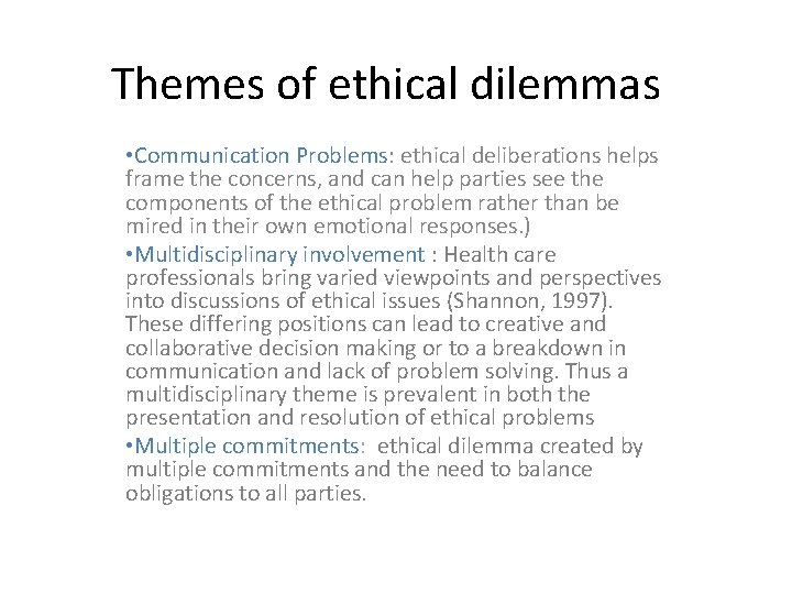 Themes of ethical dilemmas • Communication Problems: ethical deliberations helps frame the concerns, and
