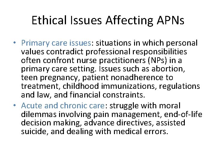 Ethical Issues Affecting APNs • Primary care issues: situations in which personal values contradict