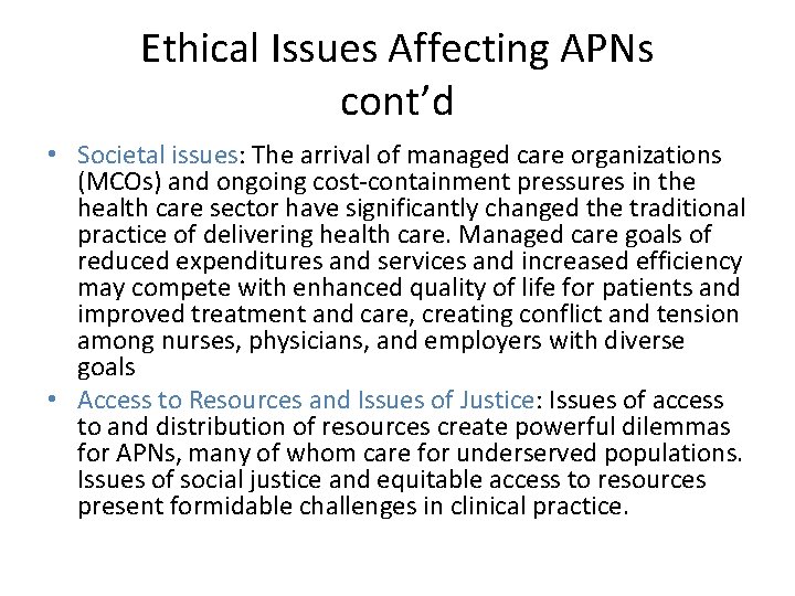 Ethical Issues Affecting APNs cont’d • Societal issues: The arrival of managed care organizations