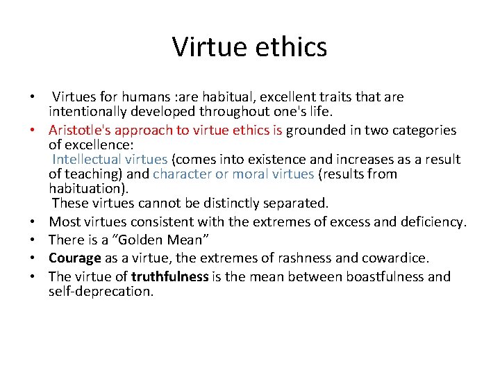 Virtue ethics • • • Virtues for humans : are habitual, excellent traits that
