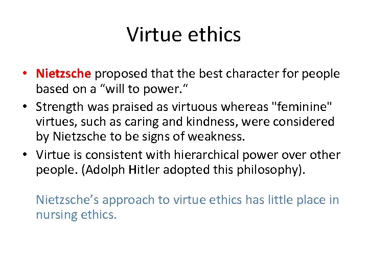 Virtue ethics • Nietzsche proposed that the best character for people based on a