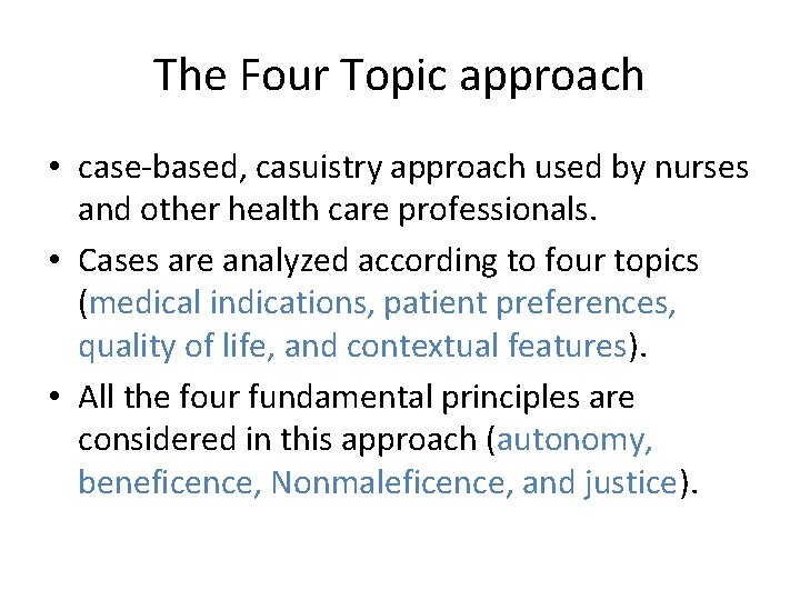 The Four Topic approach • case-based, casuistry approach used by nurses and other health