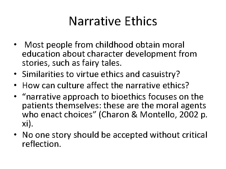 Narrative Ethics • Most people from childhood obtain moral education about character development from