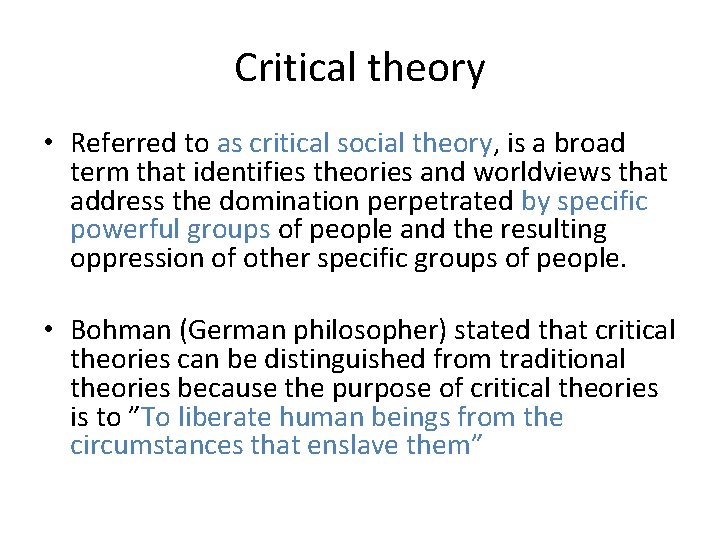 Critical theory • Referred to as critical social theory, is a broad term that