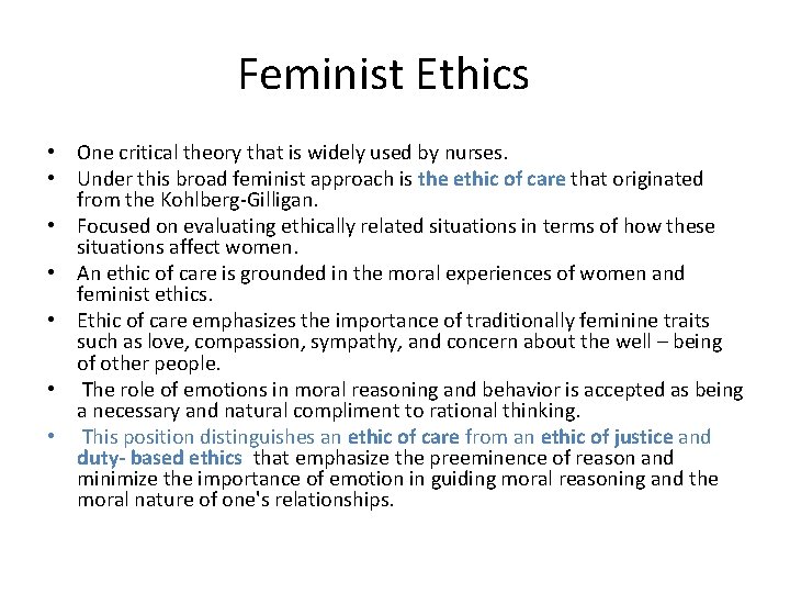 Feminist Ethics • One critical theory that is widely used by nurses. • Under
