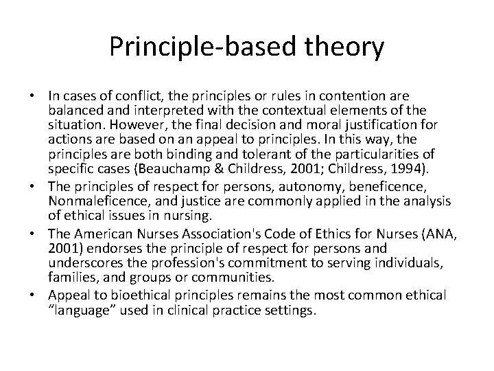 Principle-based theory • In cases of conflict, the principles or rules in contention are