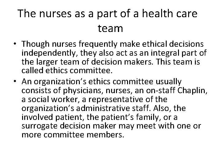 The nurses as a part of a health care team • Though nurses frequently