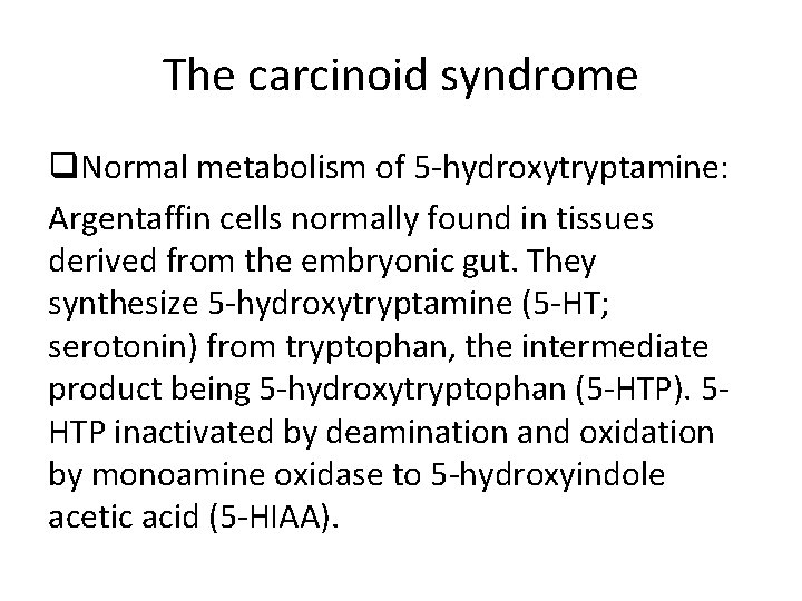 The carcinoid syndrome q. Normal metabolism of 5 -hydroxytryptamine: Argentaffin cells normally found in