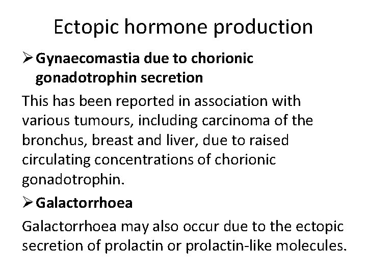 Ectopic hormone production Ø Gynaecomastia due to chorionic gonadotrophin secretion This has been reported