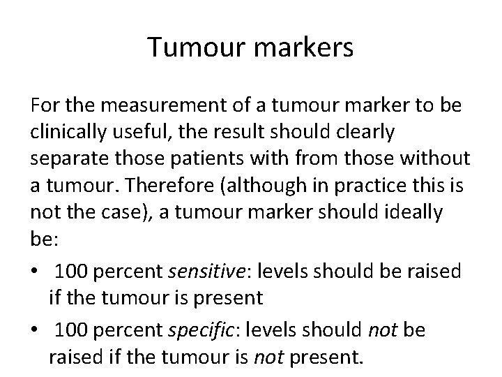 Tumour markers For the measurement of a tumour marker to be clinically useful, the