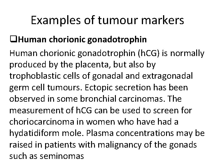 Examples of tumour markers q. Human chorionic gonadotrophin (h. CG) is normally produced by