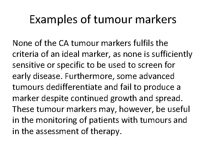 Examples of tumour markers None of the CA tumour markers fulfils the criteria of